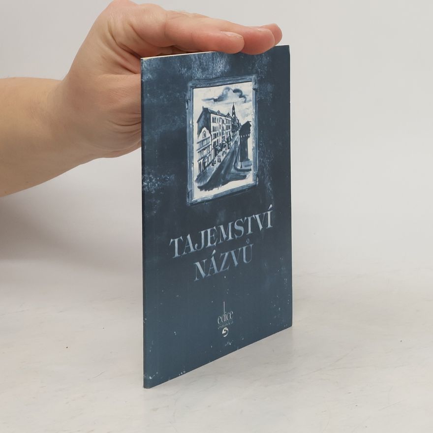 Milan Myška Tajemství názvů aneb Jak jistá místa ke svému jménu přišla