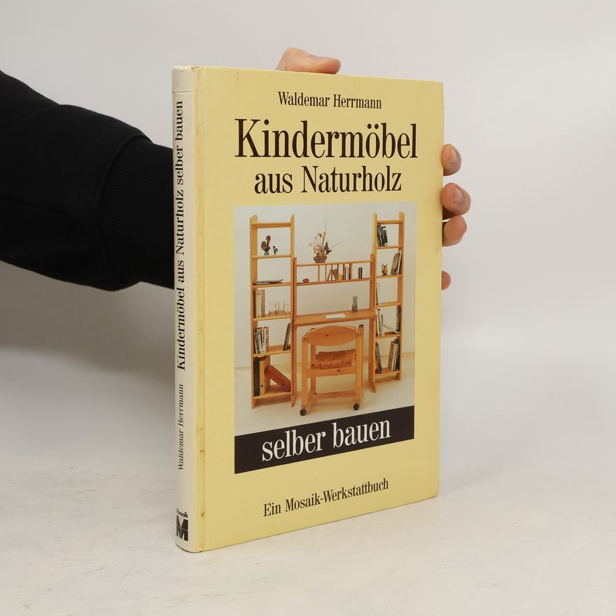 Waldemar Herrmann Kindermöbel aus Naturholz selber bauen