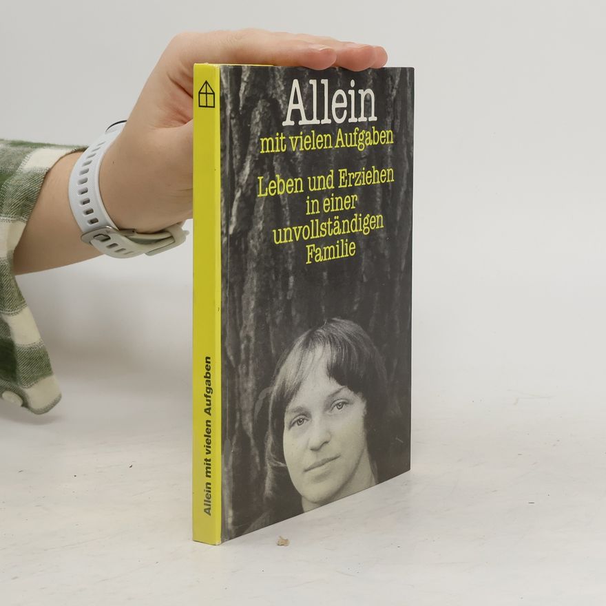 Hans Donat Allein mit vielen Aufgaben. Leben und erziehen in einer unvollständigen Familie
