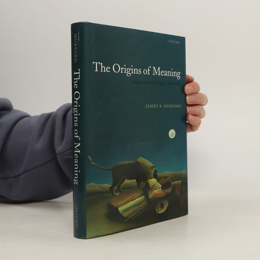 James R Hurford The Origins of Meaning