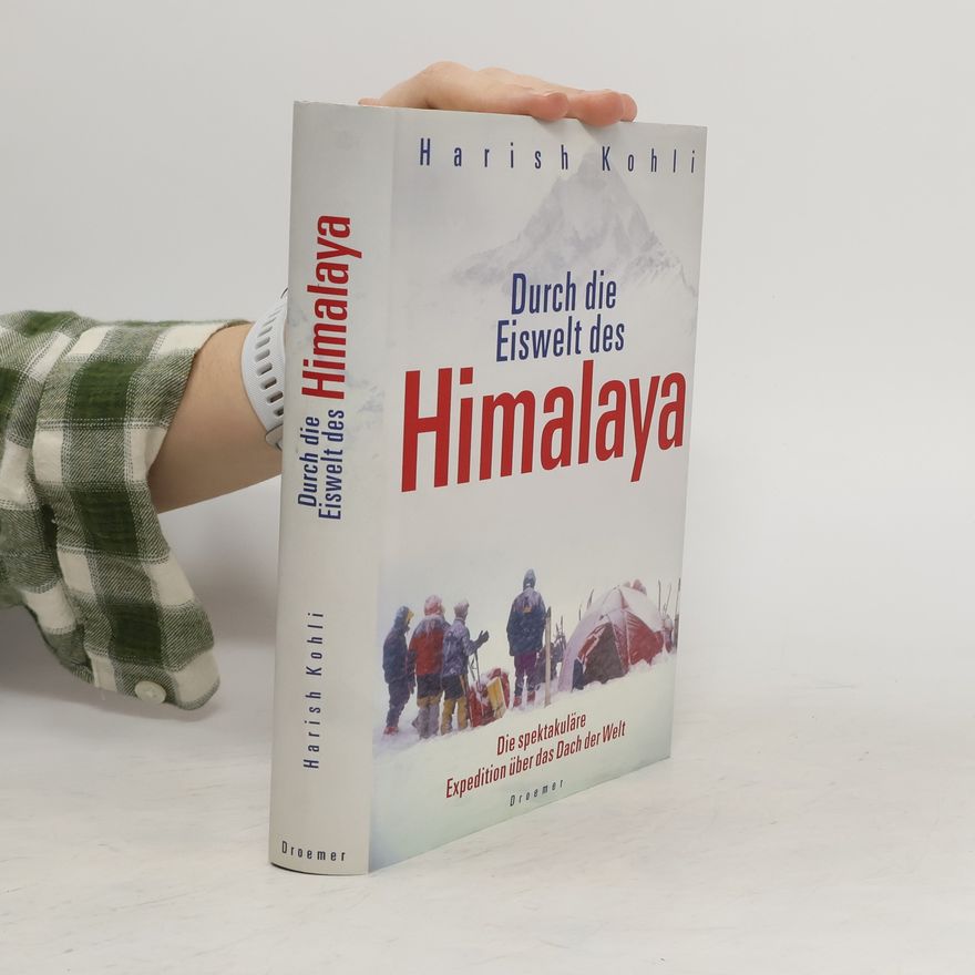 Harish Kohli Durch die Eiswelt des Himalaya