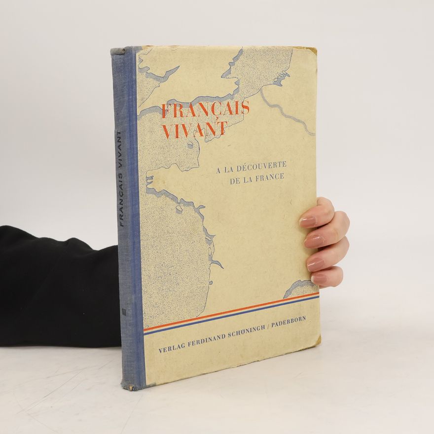Kolektiv autorů Francais Vivant - A La Decouverte De La France