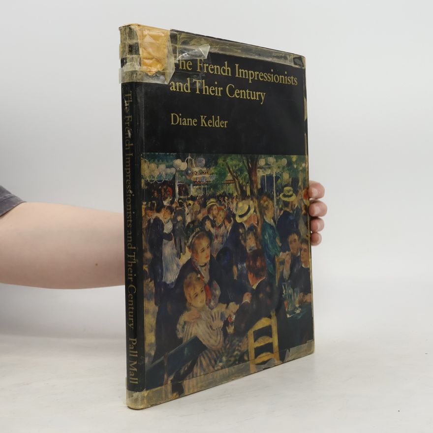 Diane Kelder The French impressionists and their century
