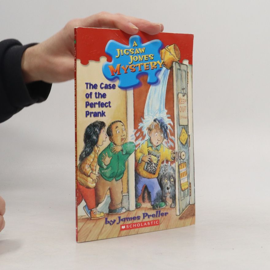 James Preller A Jigsaw Jones Mystery. The Case of the Perfect Prank