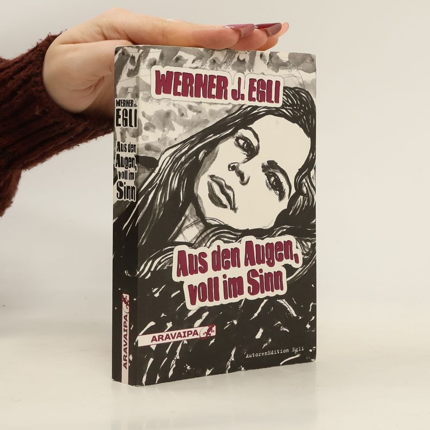 Werner J. Egli Aus den Augen, voll im Sinn