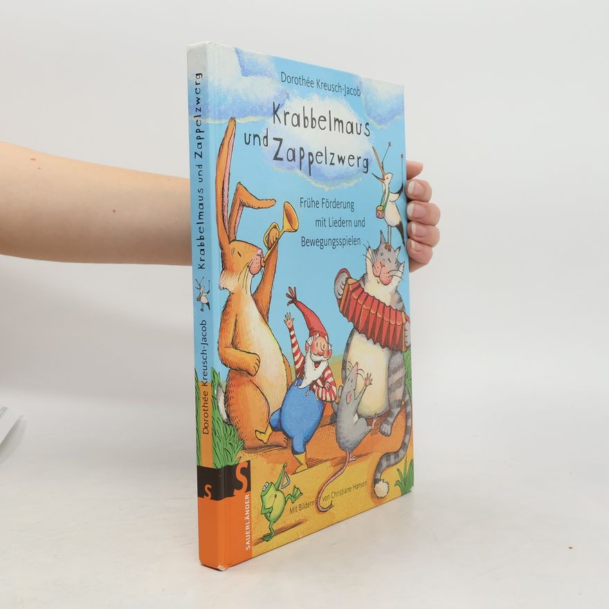 Dorothée Kreusch-Jacob Krabbelmaus und Zappelzwerg. Frühe Förderung mit Liedern und Bewegungsspielen