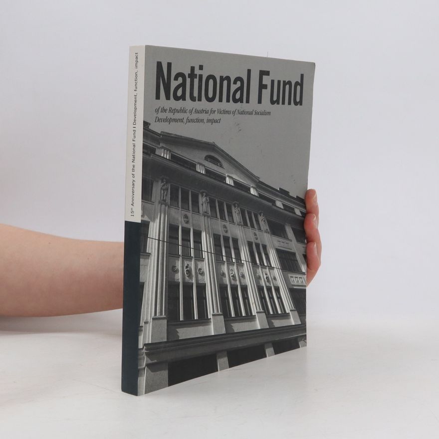 Autorenkollektiv National Fund of the Republic of Austria for Victims of National Socialism Development, function, impact