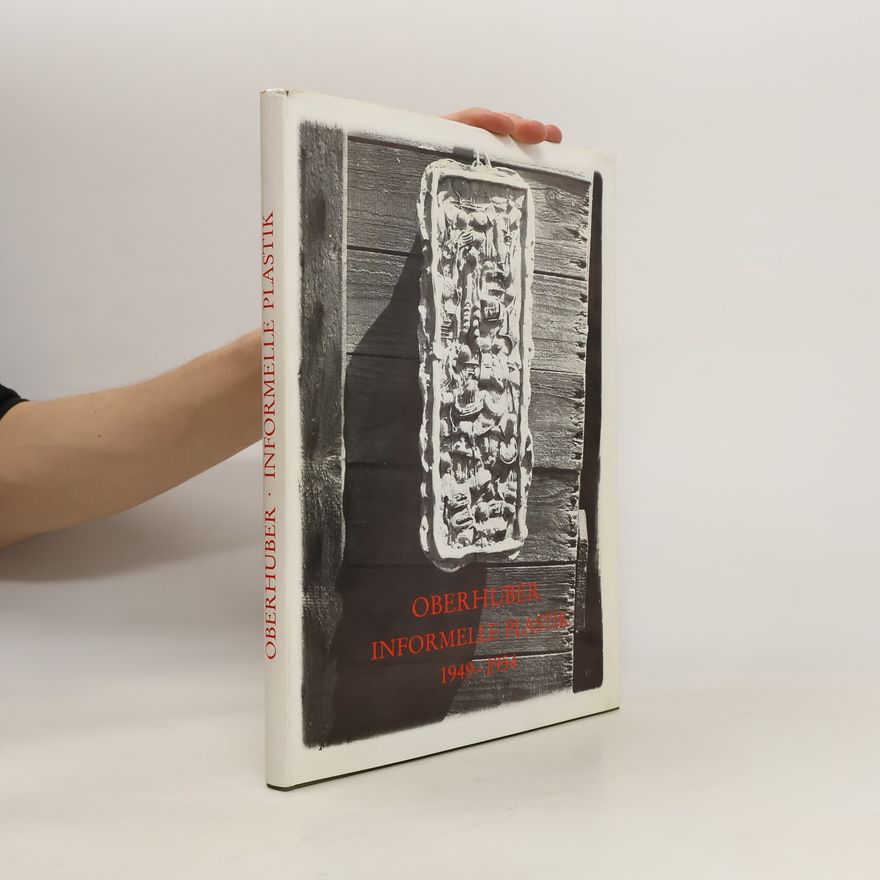 Auteurscollectief Oberhuber. Informelle Plastik 1949-1954