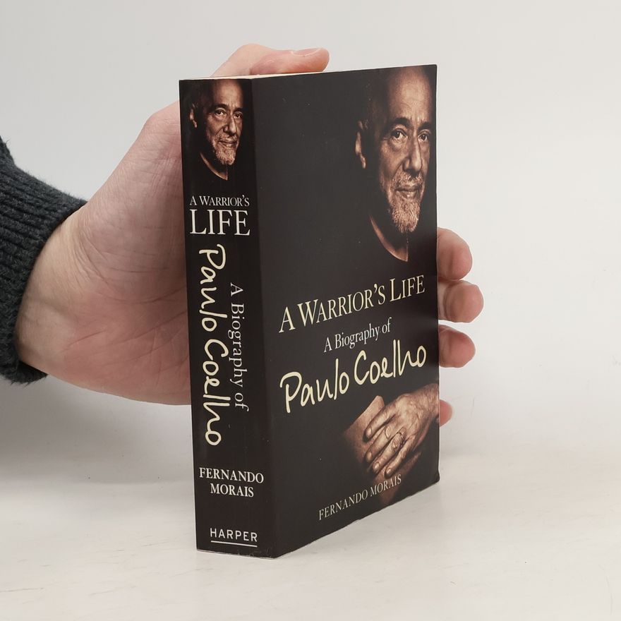 Fernando Morais A Warrior's Life. A Biography of Paulo Coelho