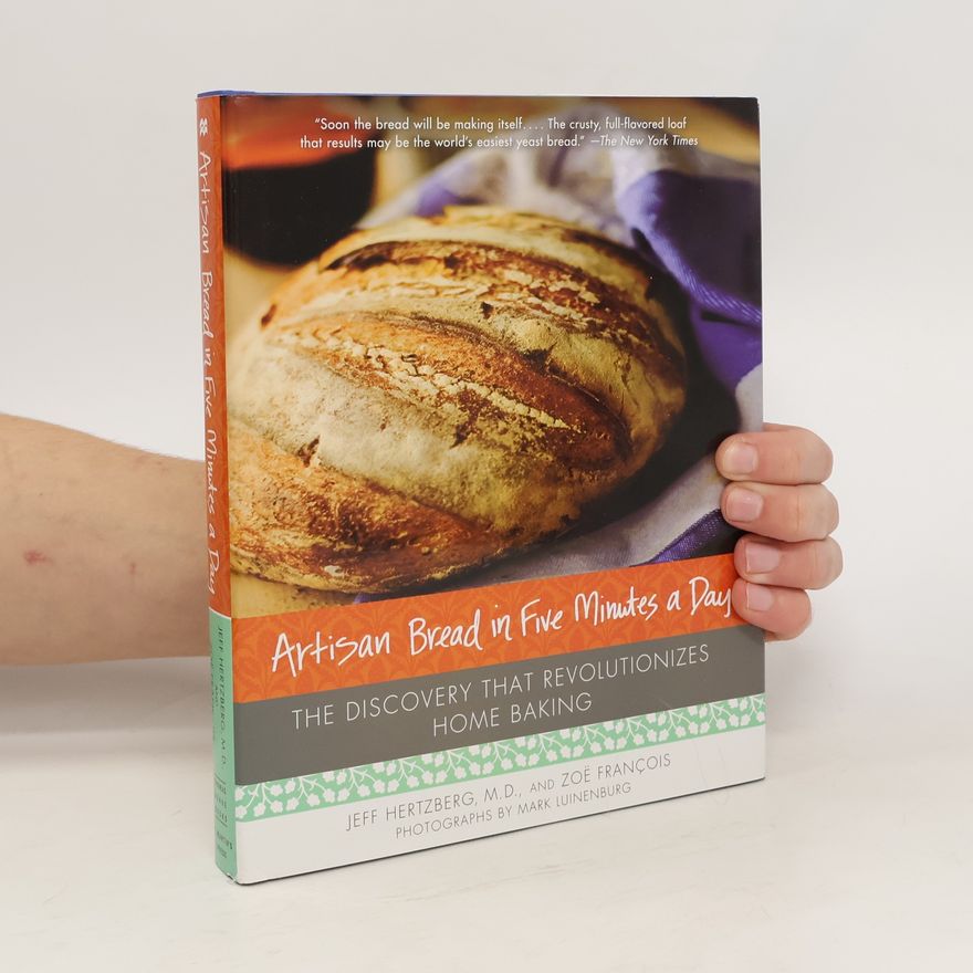 Jeff Hertzberg, M.D. Artisan Bread in Five Minutes a Day