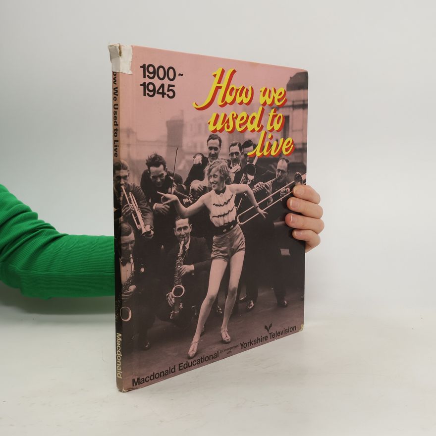 Autorenkollektiv How We Used to Live 1900-1945