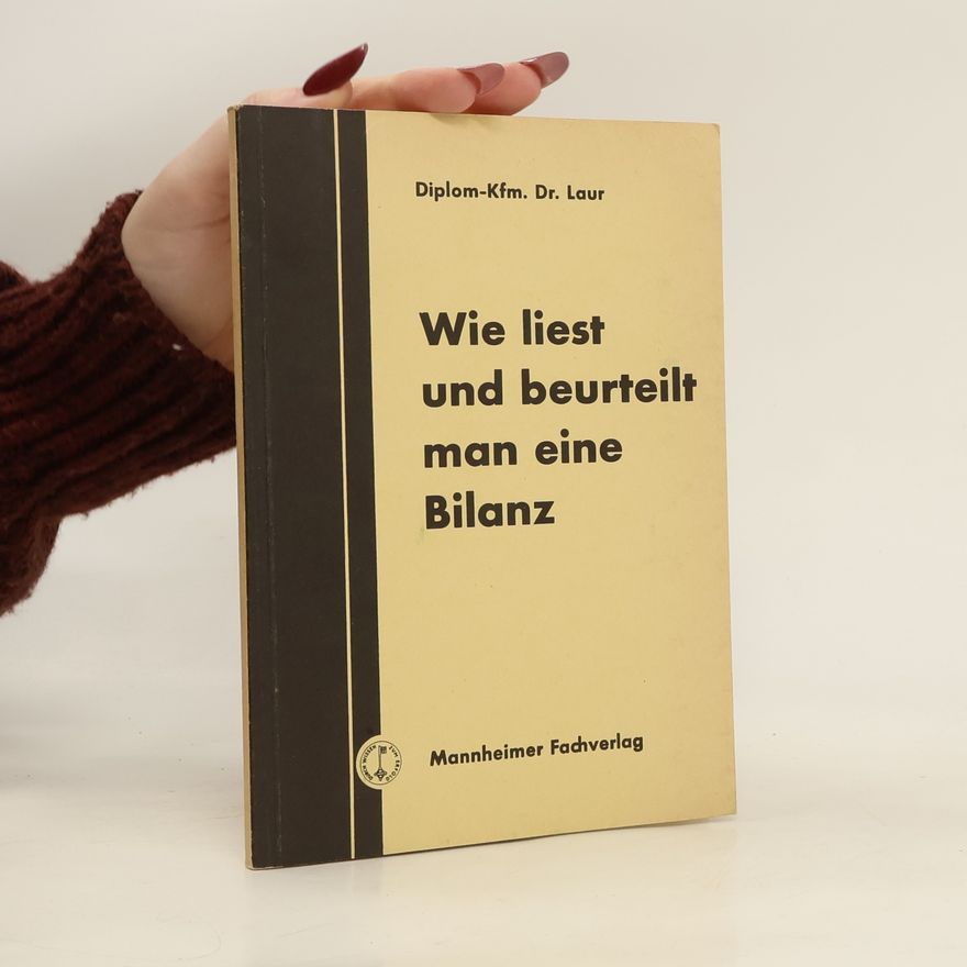 Heinz Laur Wie liest und beurteilt man eine Bilanz