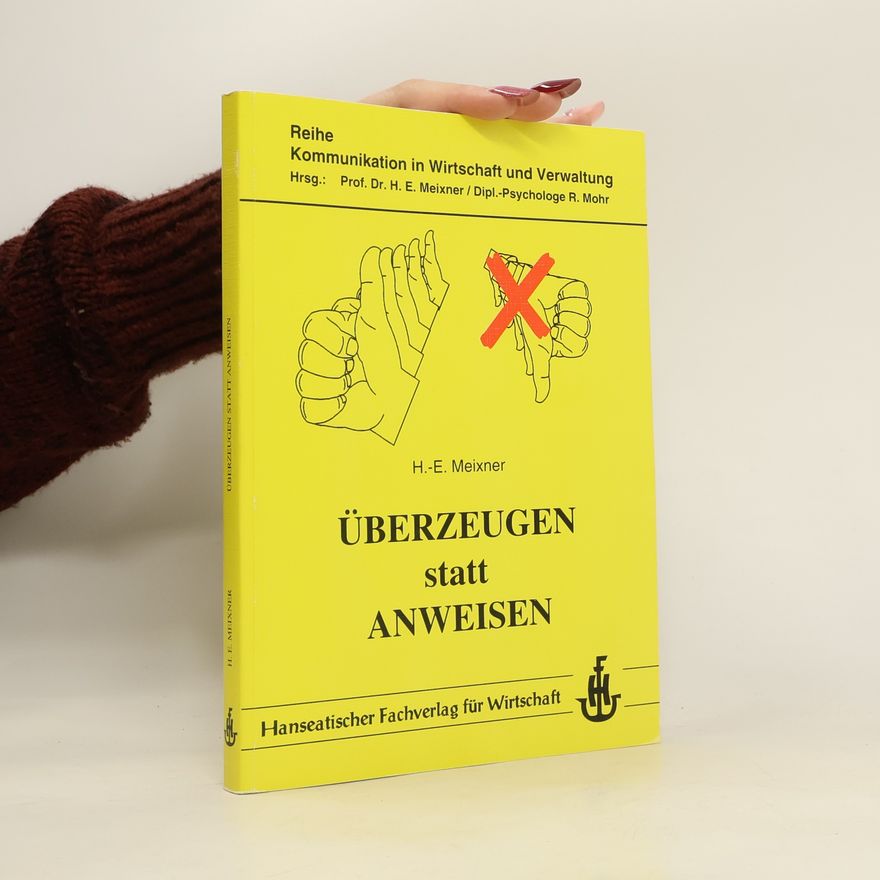 Hanns-Eberhard Meixner Überzeugen statt Anweisen