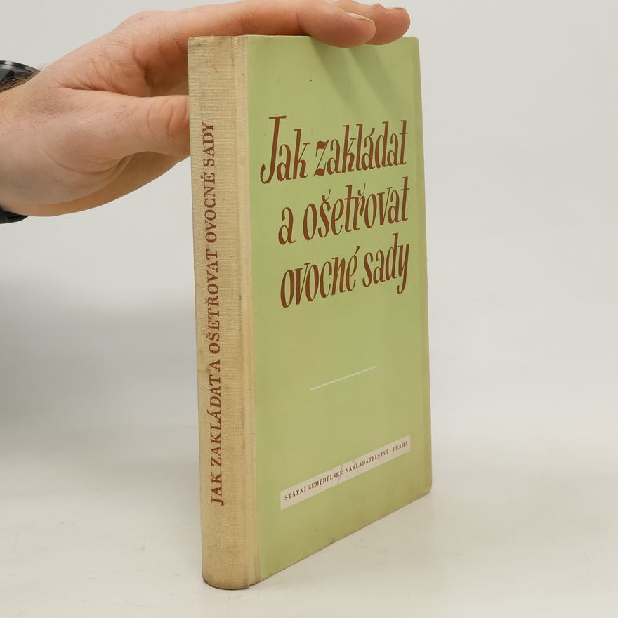 Smetáček Jan Jak zakládat a ošetřovat ovocné sady