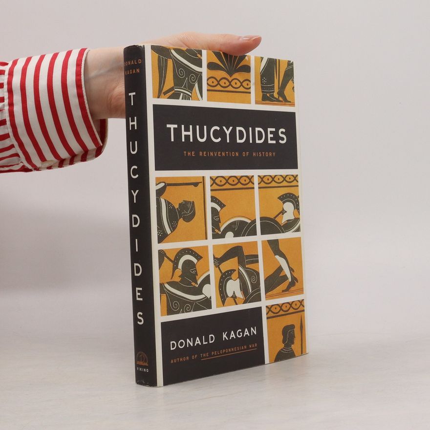Donald Kagan Thucydides. The Reinvention of History