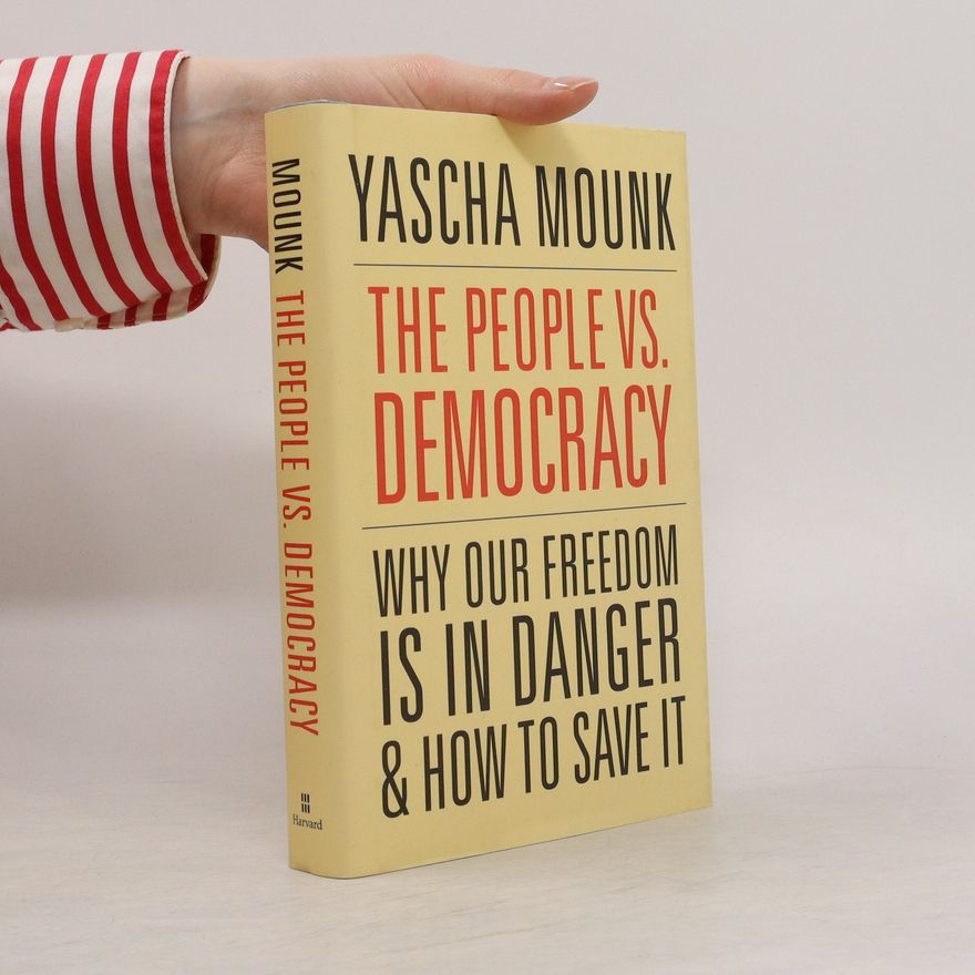 Yascha Mounk The People Vs. Democracy
