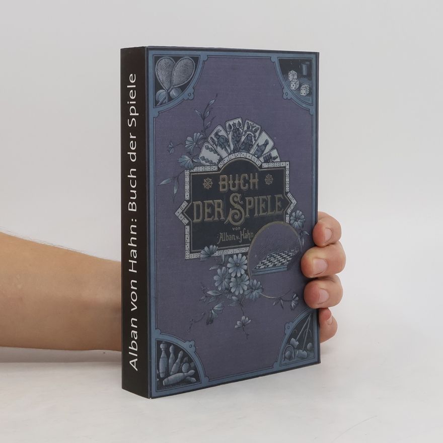 Alban von Hahn Buch der Spiele. Encyklopädie sämtlicher bekannten Spiele und Unterhaltungsweisen für alle Kreise