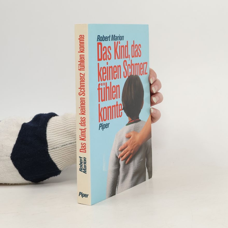Robert Marion Das Kind, das keinen Schmerz fühlen konnte