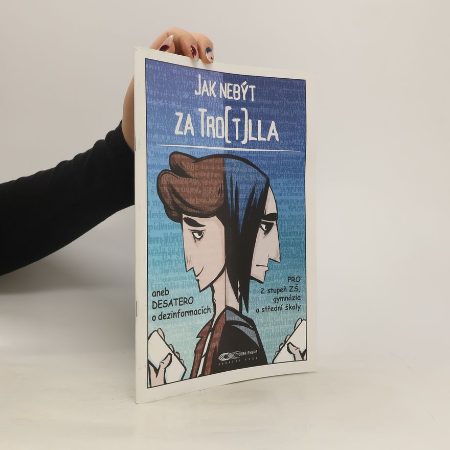 Autorenkollektiv Jak nebýt za tro(t)lla aneb DESATERO o dezinformacích