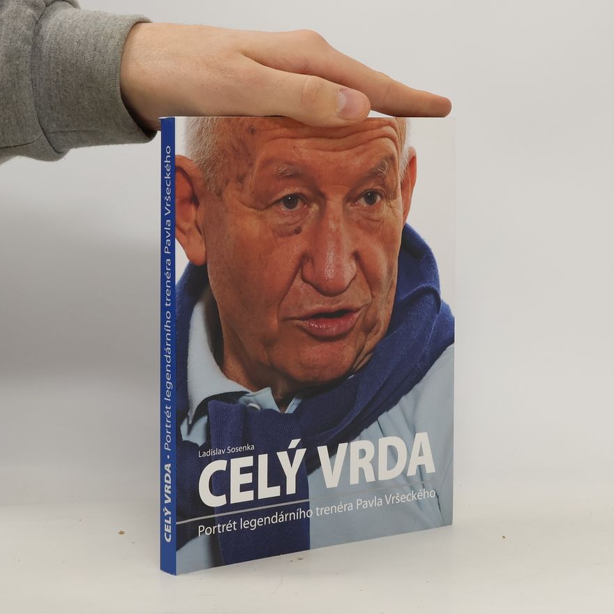 Ladislav Sosenka Celý Vrda: Portrét legendárního trenéra Pavla Vršeckého