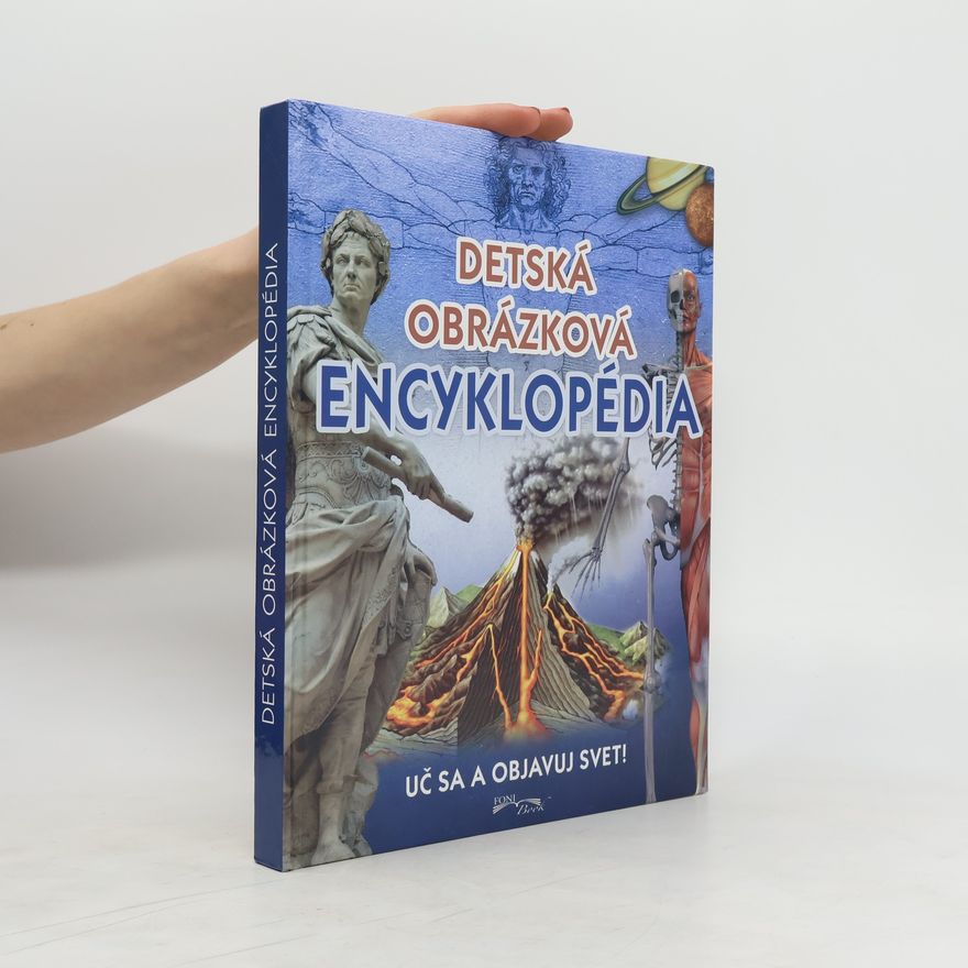 Various authors Detská obrázková encyklopédia. Uč sa a objavuj svet!