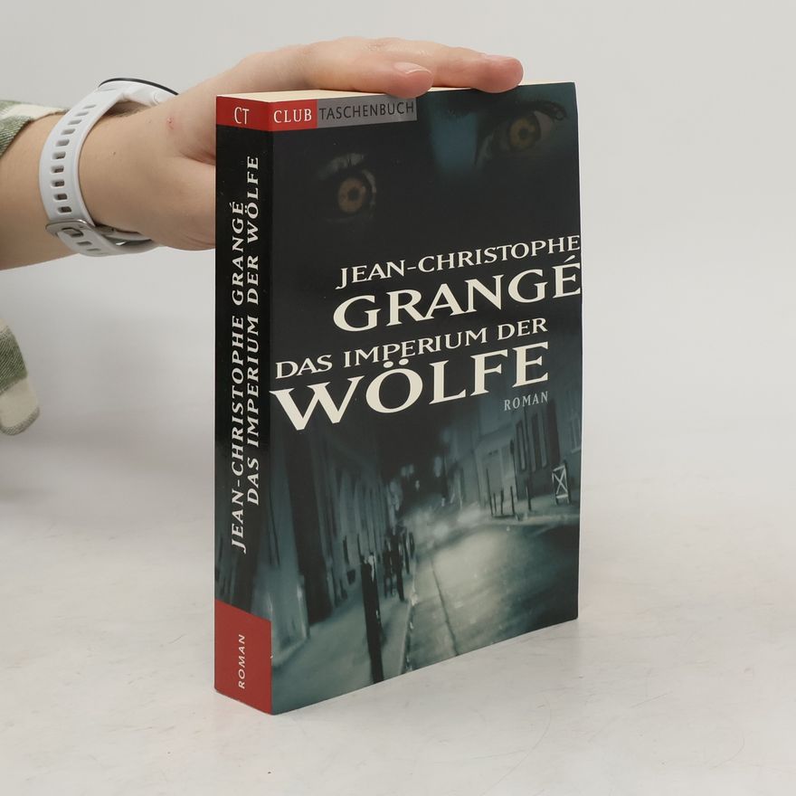 Jean-Christophe Grangé Das Imperium der Wölfe