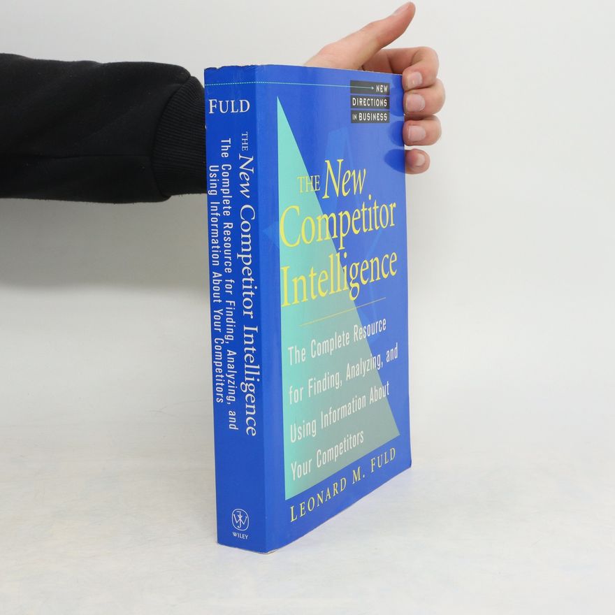 Leonard M. Fuld The New Competitor Intelligence