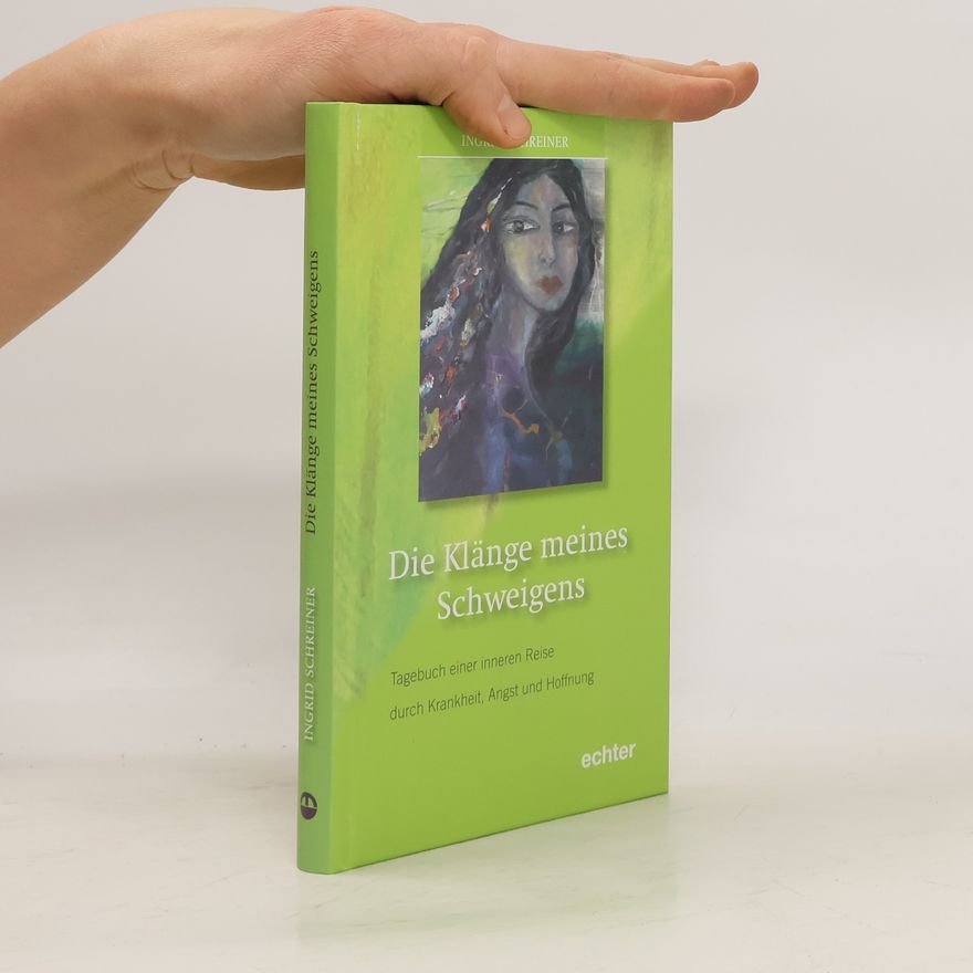 Ingrid Schreiner Die Klänge meines Schweigens