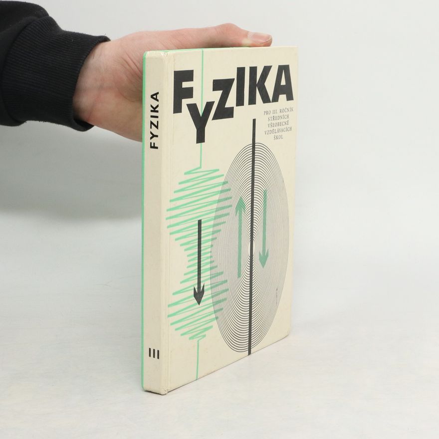 Kolektiv autorů Fyzika pro III. ročník středních všeobecně vzdělávacích škol