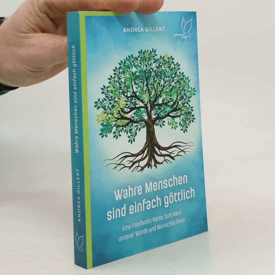 Andrea Gillert Wahre Menschen sind einfach göttlich