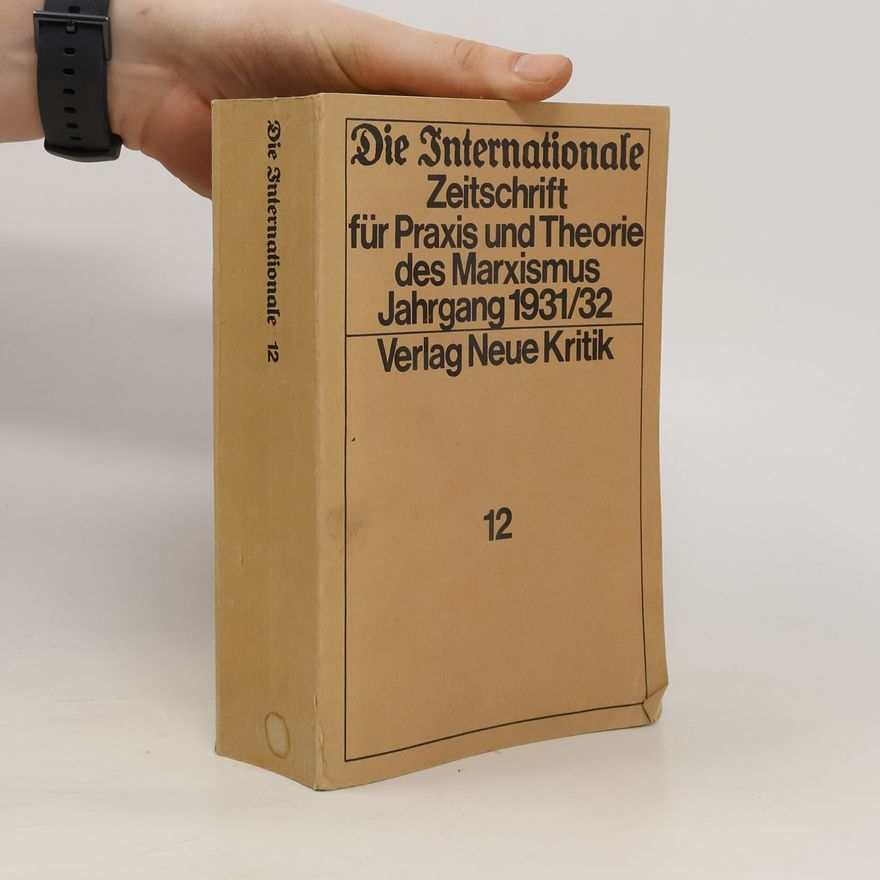 Autorenkollektiv Die Internationale 12. Zeitschrift für Praxis und Theorie des Marxismus 1931/32