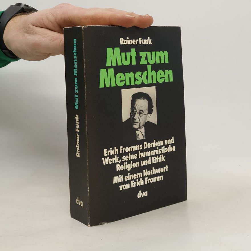 Rainer Funk Mut zum Menschen