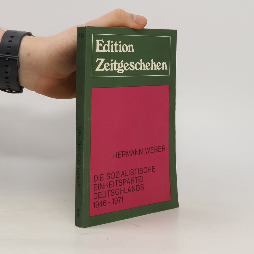 Hermann Weber Die sozialistische einheitspartei Deutschlands 1946-1971