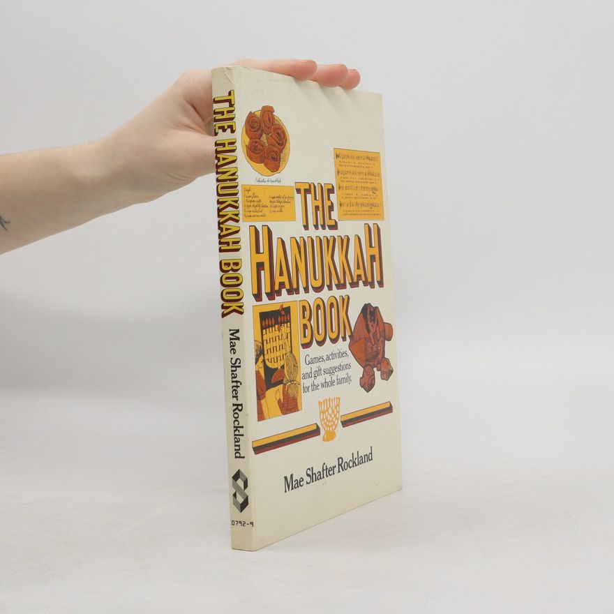 Mae Shafter Rockland The Hanukkah Book. Games, Activities and Gift Suggestions For the Whole Family
