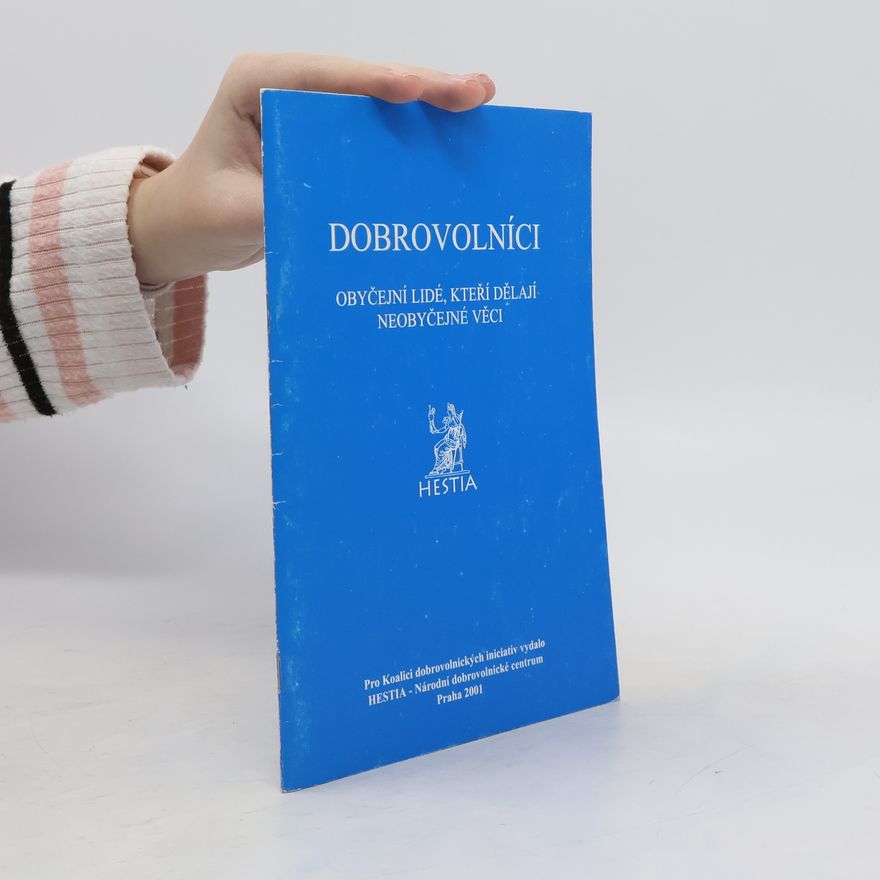 Kolektiv autorů Dobrovolníci. Obyčejní lidé, kteří dělají neobyčejné věci