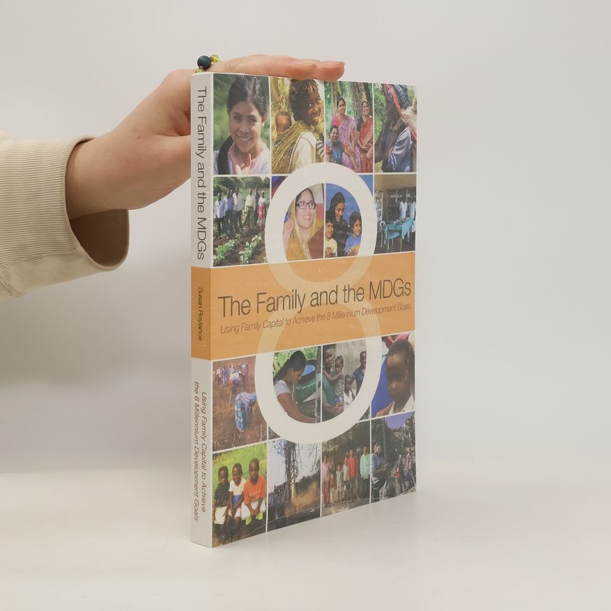 Various authors The Family and the MDGs. Using Family Capital to Achieve the 8 Millennium Development Goals