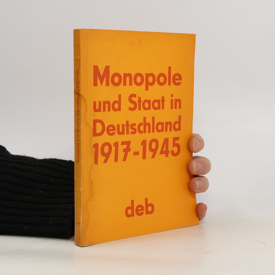 Autorenkollektiv Monopole und Staat in Deutschland 1917-1945