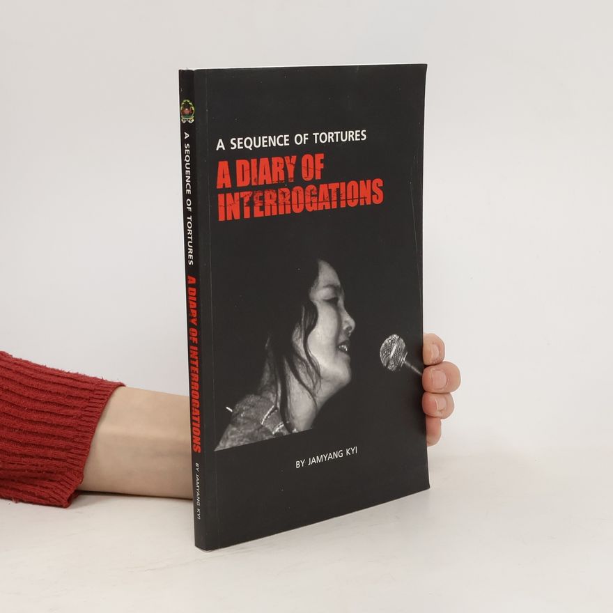 Jamyang Kyi A Diary of Interrogations