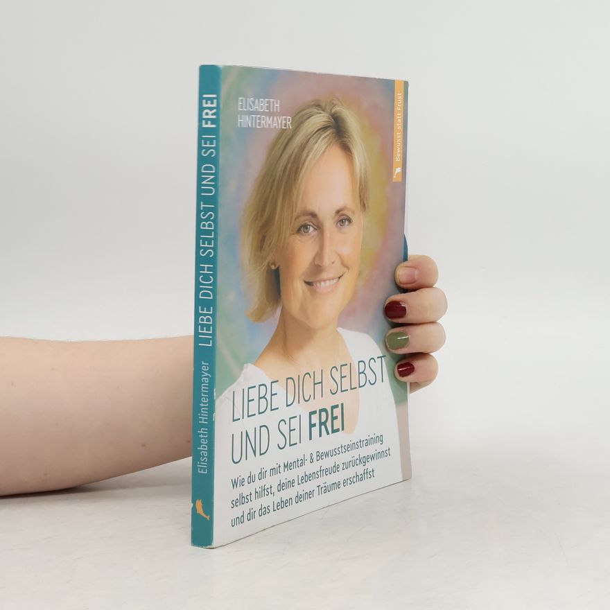 Elisabeth Hintermayer Liebe dich selbst und sei frei