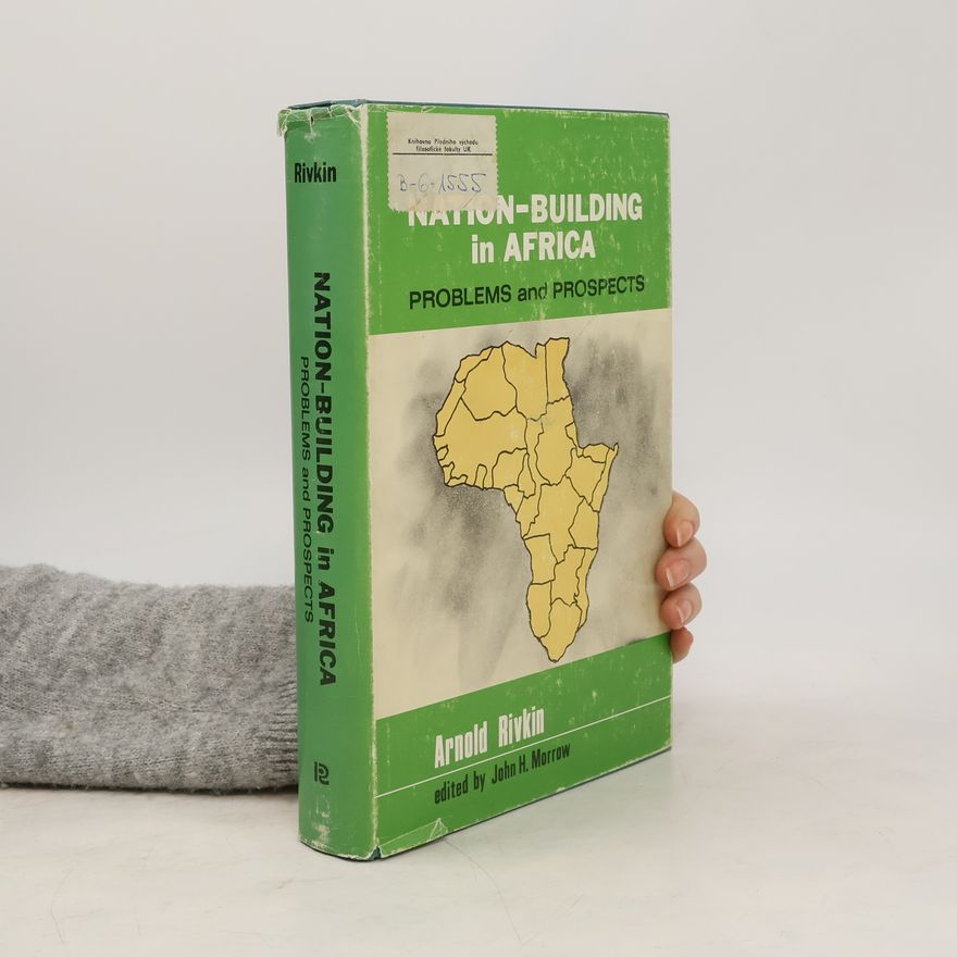 Arnold Rivkin Nation-Building in Africa. Problems and Prospects