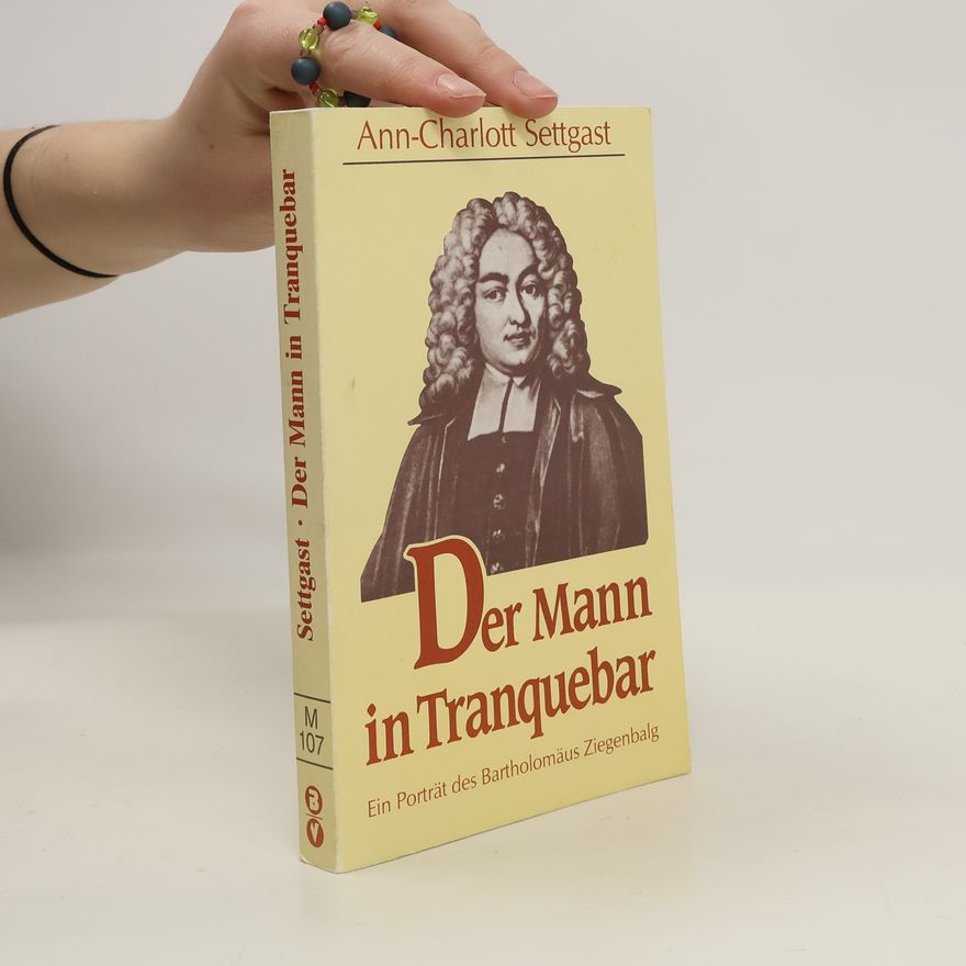Ann Charlott Settgast Der Mann in Tranquebar