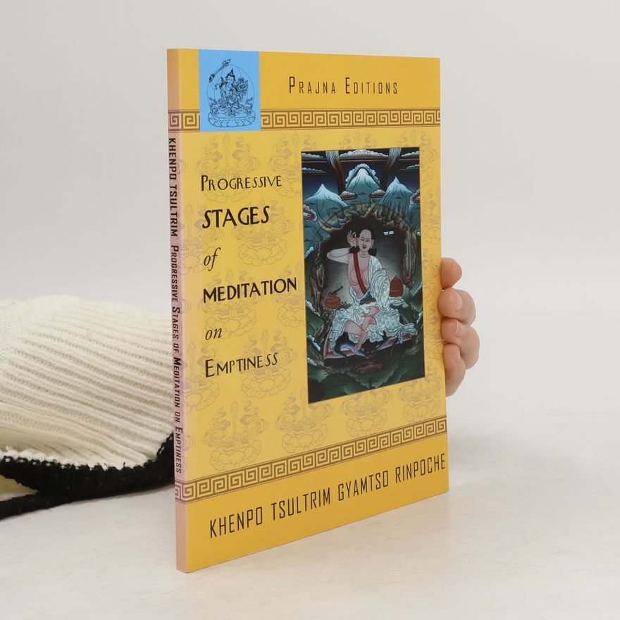 Rinpoche Khenpo Tsultrim Gyamtso Progressive Stages of Meditation on Emptiness