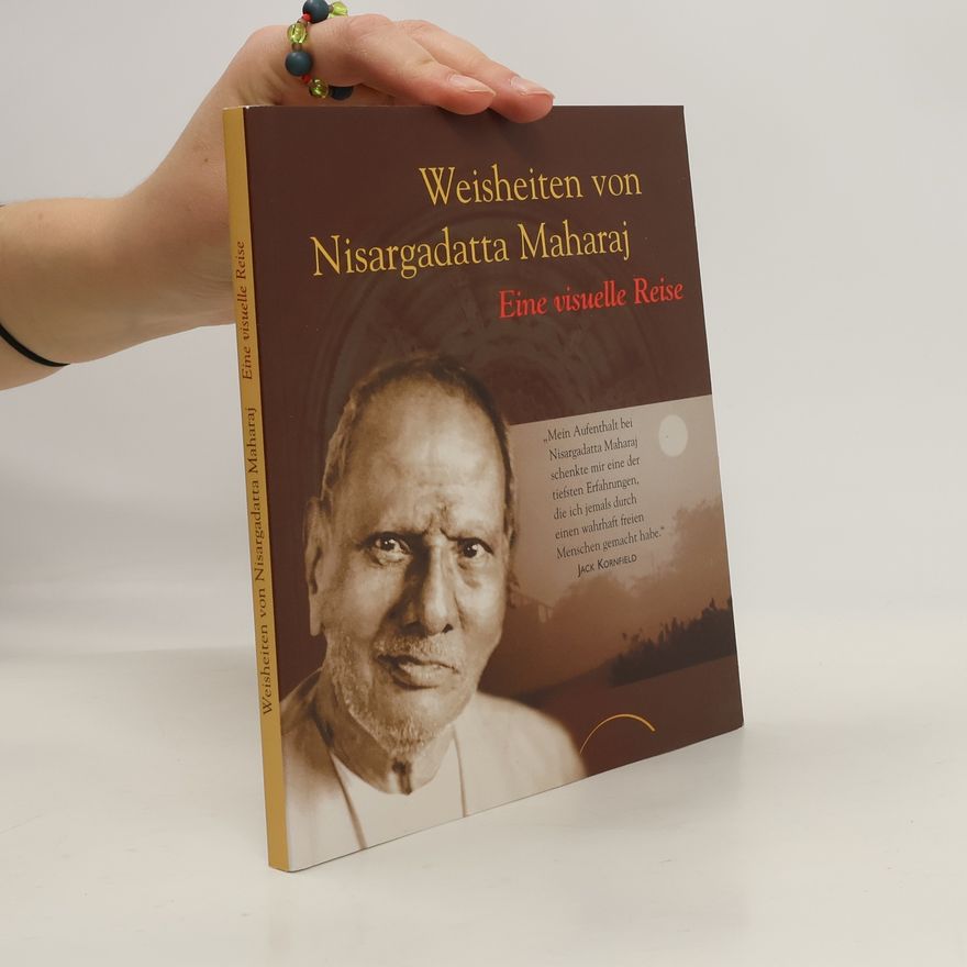 Nisargadatta Maharaj Weisheiten von Nisargadatta Maharaj