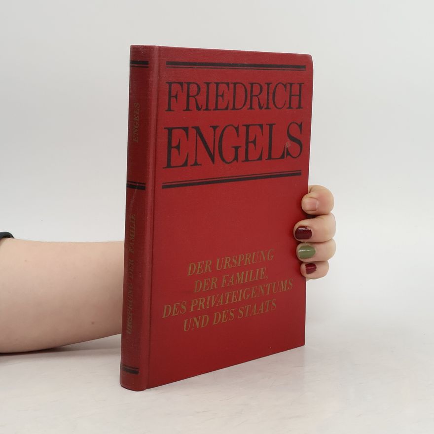 Friedrich Engels Der Ursprung der Familie, des Privateigentums und des Staats
