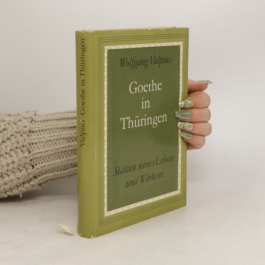 Wolfgang Vulpius Goethe in Thüringen