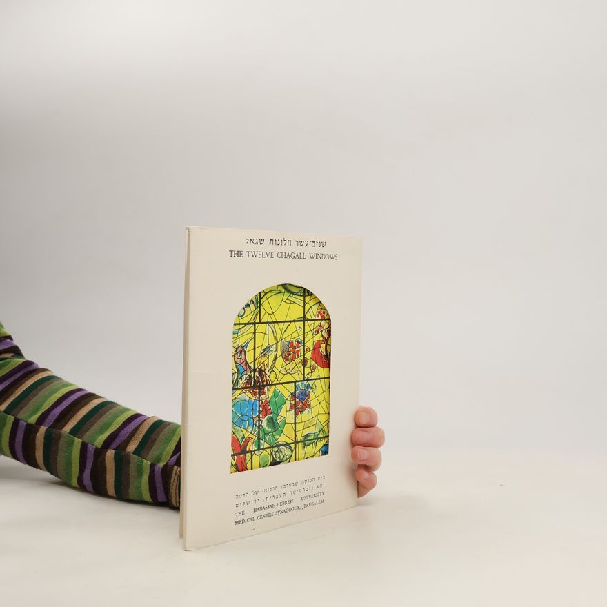 Autorenkollektiv שנים־עשר חלונות שאגאל. The Twelve Chagall Windows