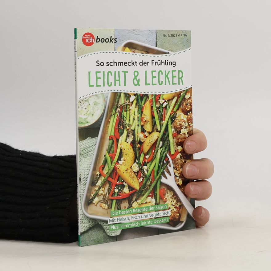 Autorenkollektiv So schmeckt der Frühling. Leicht & Lecker 7/2023