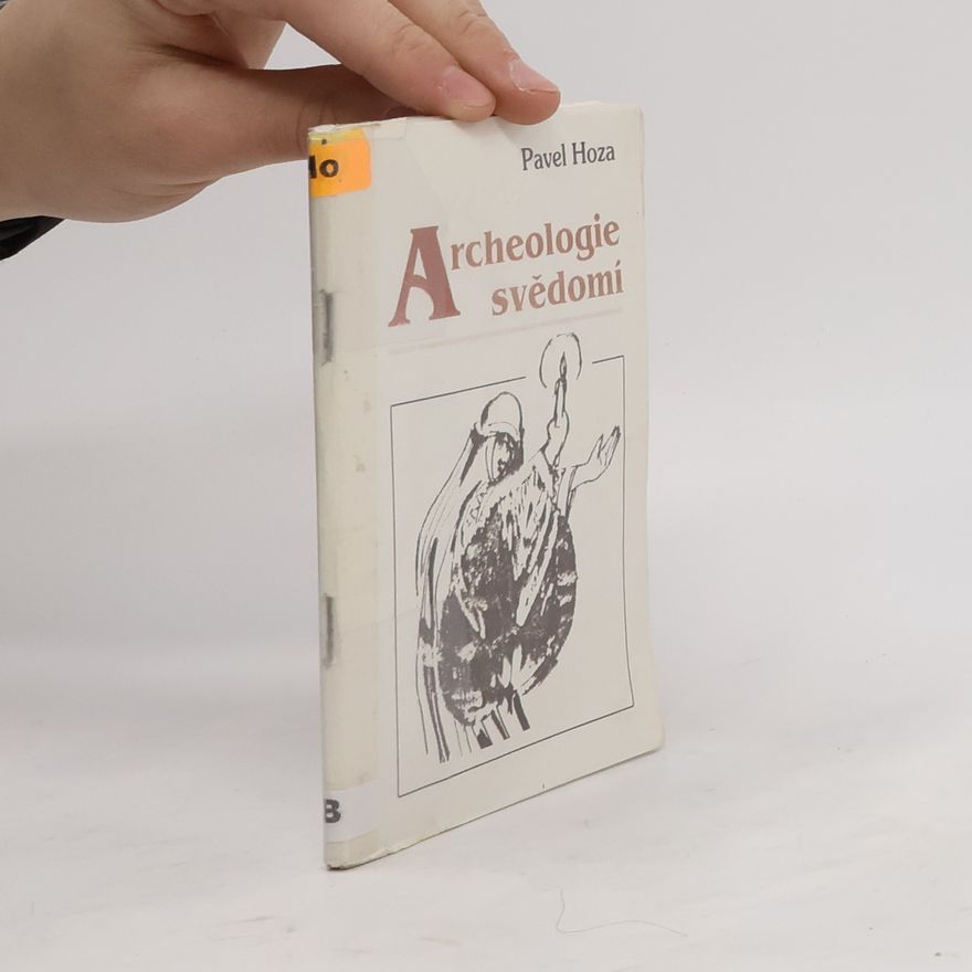Pavel Hoza Archeologie svědomí