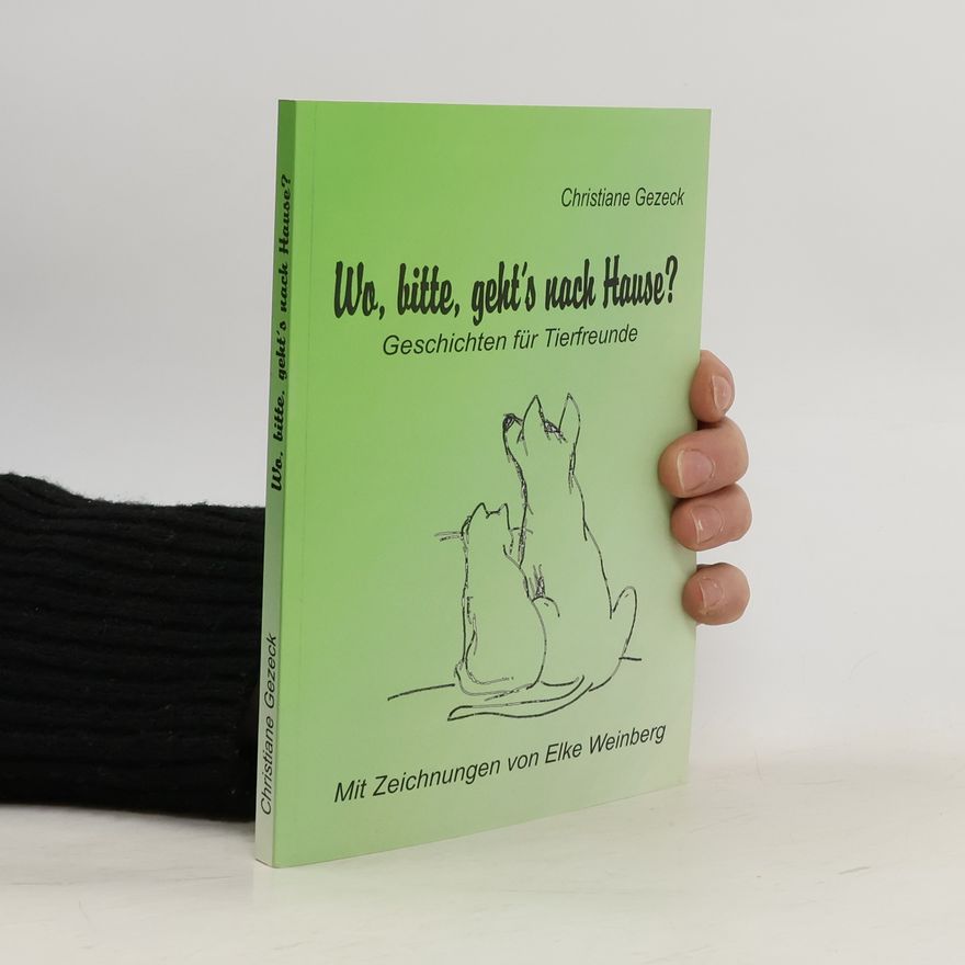 Christiane Gezeck Wo, bitte, geht's nach Hause? Geschichten für Tierfreunde