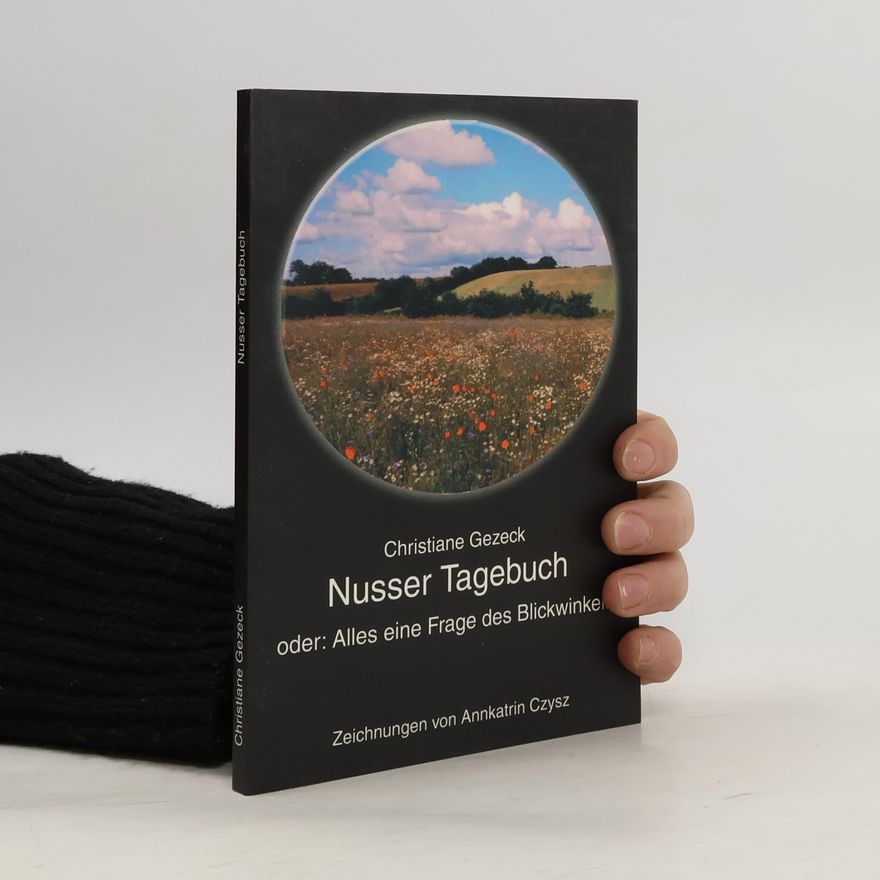 Christiane Gezeck Nusser Tagebuch oder: Alles eine Frage des Blickwinkels